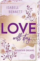 Kartonierter Einband Love will stay von Isabell Bennett