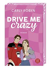 Kartonierter Einband Drive Me Crazy von Carly Robyn