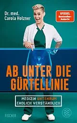 Kartonierter Einband (Kt) Ab unter die Gürtellinie von Carola Holzner
