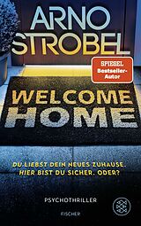 Kartonierter Einband Welcome Home - Du liebst dein neues Zuhause. Hier bist du sicher. Oder? von Arno Strobel
