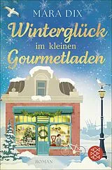 Kartonierter Einband Winterglück im kleinen Gourmetladen von Mara Dix