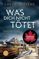 Kartonierter Einband Was dich nicht tötet Those Girls von Chevy Stevens