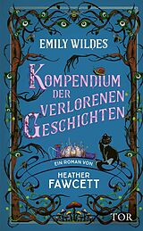 Fester Einband Emily Wildes Kompendium der verlorenen Geschichten von Heather Fawcett