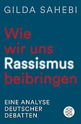 Kartonierter Einband Wie wir uns Rassismus beibringen von Gilda Sahebi
