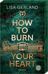 Kartonierter Einband How to Burn Your Heart von Lisa Gerland