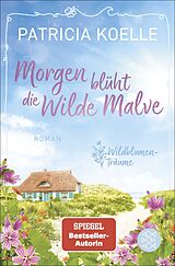Kartonierter Einband Morgen blüht die Wilde Malve von Patricia Koelle