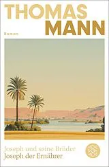 Kartonierter Einband Joseph und seine Brüder IV. Joseph der Ernährer (Neuausgabe) von Thomas Mann