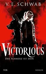 Kartonierter Einband Victorious - Der Schmerz ist dein von V. E. Schwab
