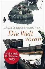Kartonierter Einband Die Welt voran von László Krasznahorkai