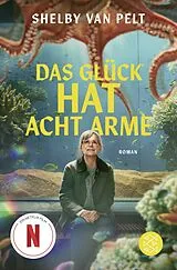 Kartonierter Einband Das Glück hat acht Arme von Shelby Van Pelt