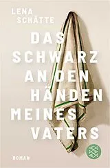 Kartonierter Einband Das Schwarz an den Händen meines Vaters von Lena Schätte
