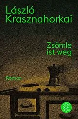 Kartonierter Einband Zsömle ist weg von László Krasznahorkai