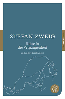 Kartonierter Einband Die Reise in die Vergangenheit und andere Erzählungen von Stefan Zweig