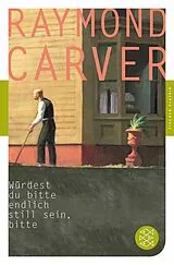 Kartonierter Einband Würdest du bitte endlich still sein, bitte von Raymond Carver