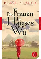 Kartonierter Einband Die Frauen des Hauses Wu von Pearl S. Buck