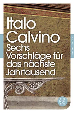 Kartonierter Einband Sechs Vorschläge für das nächste Jahrtausend von Italo Calvino