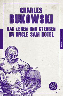 Kartonierter Einband Das Leben und Sterben im Uncle Sam Hotel von Charles Bukowski