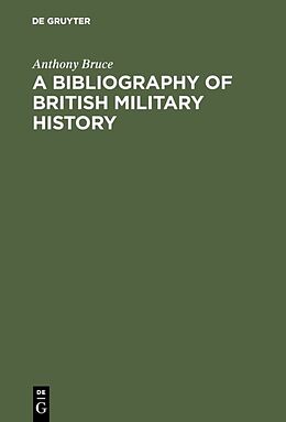 Livre Relié A bibliography of British military history de Anthony Bruce