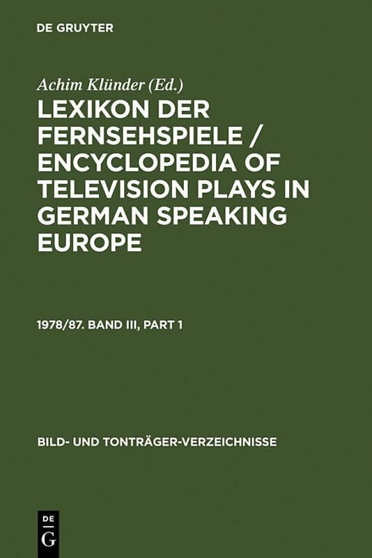 Lexikon der Fernsehspiele / Encyclopedia of television plays in German speaking Europe / Lexikon der Fernsehspiele / Encyclopedia of television plays in German speaking Europe. 1978/87. Band III