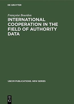 Livre Relié International cooperation in the field of authority data de Françoise Bourdon