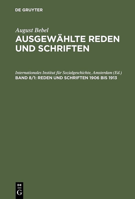 August Bebel: August Bebel  Ausgewählte Reden und Schriften / Reden und Schriften 1906 bis 1913