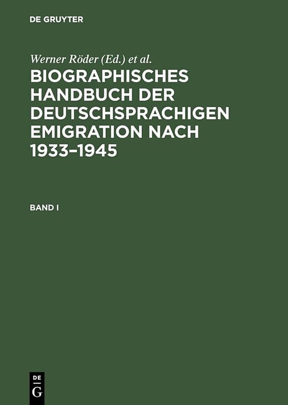 Biographisches Handbuch der deutschsprachigen Emigration nach 19331945
