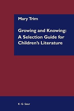 Fester Einband Growing and Knowing: A Selection Guide for Children's Literature von Mary Trim