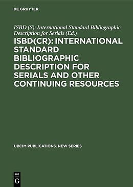 Fester Einband ISBD(CR): International Standard Bibliographic Description for Serials and Other Continuing Resources von 