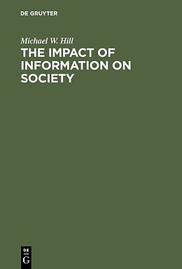 Livre Relié The Impact of Information on Society de Michael W. Hill