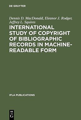Livre Relié International Study of Copyright of Bibliographic Records in Machine-Readable Form de Dennis D. Macdonald, Jeffrey L. Squires, Eleanor J. Rodger