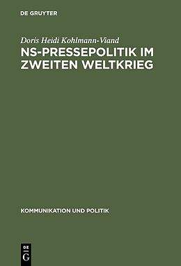 Fester Einband NS-Pressepolitik im Zweiten Weltkrieg von Doris Heidi Kohlmann-Viand