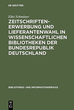 Fester Einband Zeitschriftenerwerbung und Lieferantenwahl in wissenschaftlichen Bibliotheken der Bundesrepublik Deutschland von Eike Schmüser