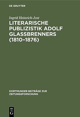 Fester Einband Literarische Publizistik Adolf Glaßbrenners (18101876) von Ingrid Heinrich-Jost