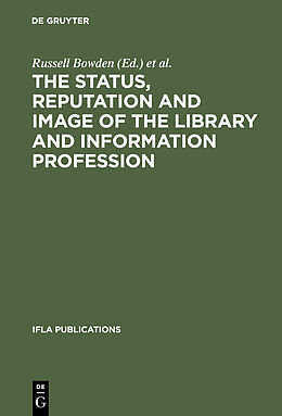 Livre Relié The Status, Reputation and Image of the Library and Information Profession de 