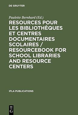 Livre Relié Resources pour les bibliothèques et centres documentaires scolaires / Resourcebook for School Libraries and Resource Centers de 