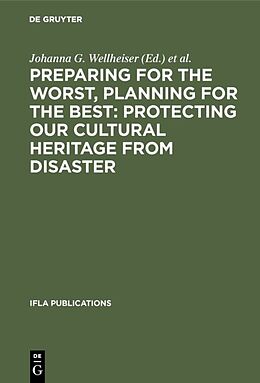 Livre Relié Preparing for the Worst, Planning for the Best: Protecting our Cultural Heritage from Disaster de 