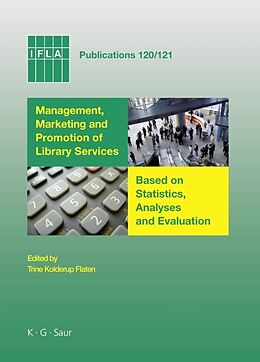 Livre Relié Management, Marketing and Promotion of Library Services Based on Statistics, Analyses and Evaluation de 