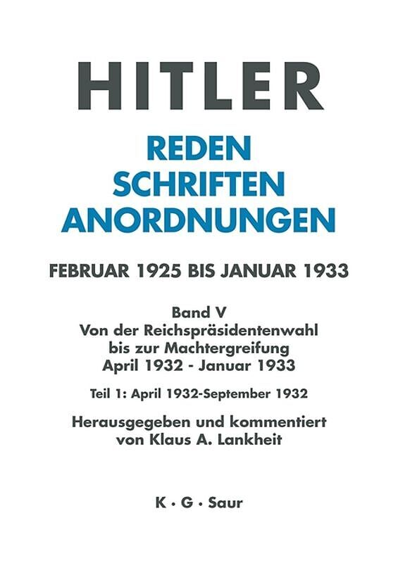 Hitler. Reden, Schriften, Anordnungen. Von der Reichspräsidentenwahl... / April 1932 - September 1932