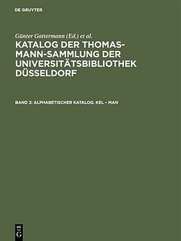 Fester Einband Katalog der Thomas-Mann-Sammlung der Universitätsbibliothek Düsseldorf / Alphabetischer Katalog. Kel  Man von 