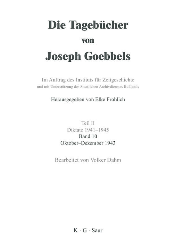 Die Tagebücher von Joseph Goebbels. Diktate 1941-1945 / Oktober - Dezember 1943