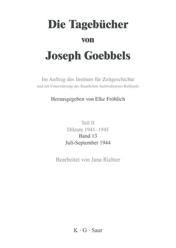 Die Tagebücher von Joseph Goebbels. Diktate 1941-1945 / Juli - September 1944