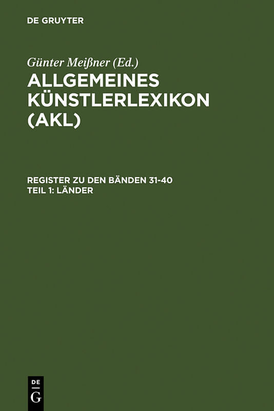 Allgemeines Künstlerlexikon (AKL). Register zu den Bänden 31-40 / Länder