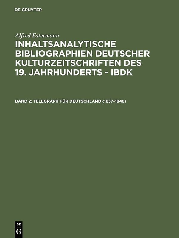 Alfred Estermann: Inhaltsanalytische Bibliographien deutscher Kulturzeitschriften... / Telegraph für Deutschland (18371848)