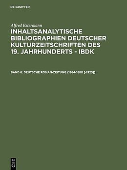 Fester Einband Alfred Estermann: Inhaltsanalytische Bibliographien deutscher Kulturzeitschriften... / Deutsche Roman-Zeitung (1864-1880 [-1925]) von Alfred Estermann