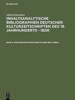 Fester Einband Alfred Estermann: Inhaltsanalytische Bibliographien deutscher Kulturzeitschriften... / Westermanns Monatshefte (1856-1880 [-1986]) von Alfred Estermann
