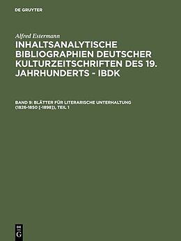 Fester Einband Alfred Estermann: Inhaltsanalytische Bibliographien deutscher Kulturzeitschriften... / Blätter für literarische Unterhaltung (1826-1850 [-1898]) von Alfred Estermann