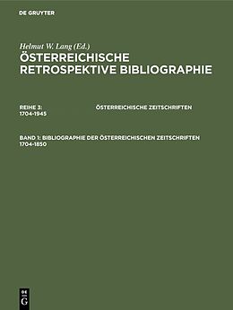 Fester Einband Österreichische Retrospektive Bibliographie. Österreichische Zeitschriften 1704-1945 / Bibliographie der österreichischen Zeitschriften 1704-1850 von Ladislaus Lang