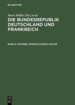 Fester Einband Die Bundesrepublik Deutschland und Frankreich / Parteien, Öffentlichkeit, Kultur von 
