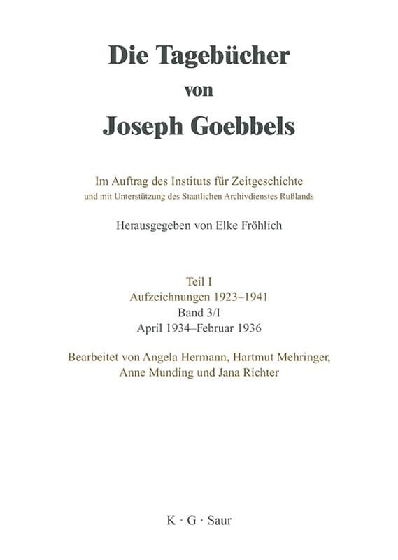 Die Tagebücher von Joseph Goebbels. Aufzeichnungen 1923-1941. April 1934 - Februar 1937 / April 1934 - Februar 1936
