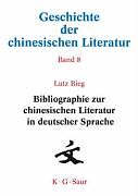 Geschichte der chinesischen Literatur / Bibliographie zur chinesischen Literatur in deutscher Sprache